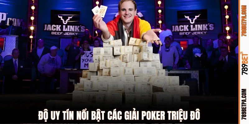 Độ uy tín nổi bật các giải Poker triệu đô