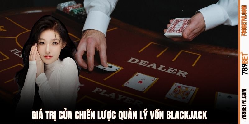 Giá trị của chiến lược quản lý vốn Blackjack