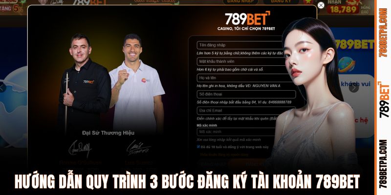 Hướng dẫn quy trình 3 bước đăng ký tài khoản 789BET