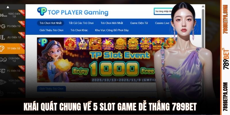 Khái quát chung về 5 slot game dễ thắng 789BET