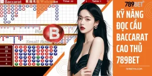 Kỹ năng đọc cầu Baccarat chuẩn cao thủ