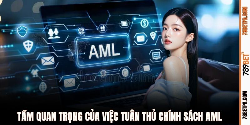 Tầm quan trọng của việc tuân thủ chính sách AML