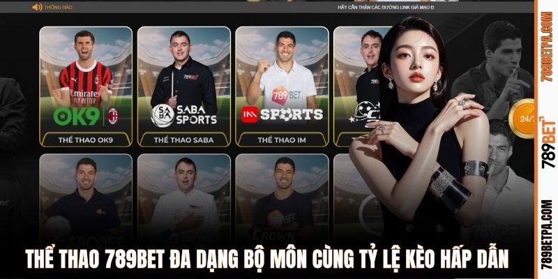 Thể thao 789BET đa dạng bộ môn cùng tỷ lệ kèo hấp dẫn