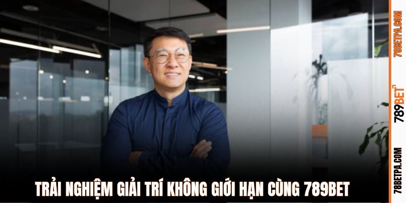 Trải nghiệm giải trí không giới hạn tại 789BET 