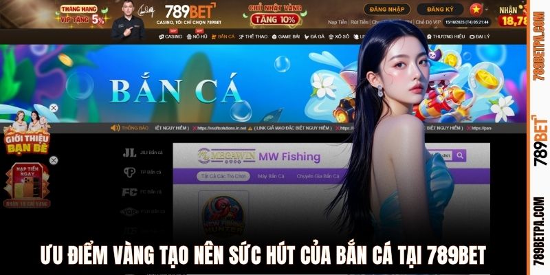 Ưu điểm vàng tạo nên sức hút của bắn cá tại 789BET